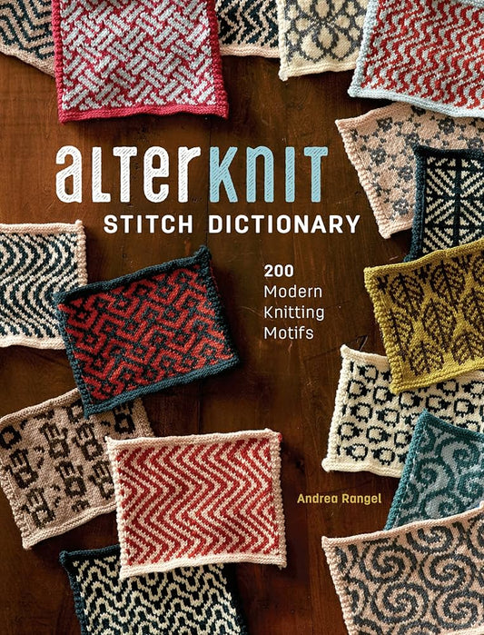 Alterknit Stitch Dictionary | 200 Modern Knitting Motifs| Andrea Rangel