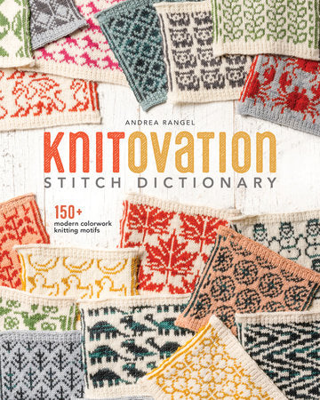 KnitOvation Stitch Dictionary 150+ | Modern Colorwork Knitting Motifs Book | Andrea Rangel