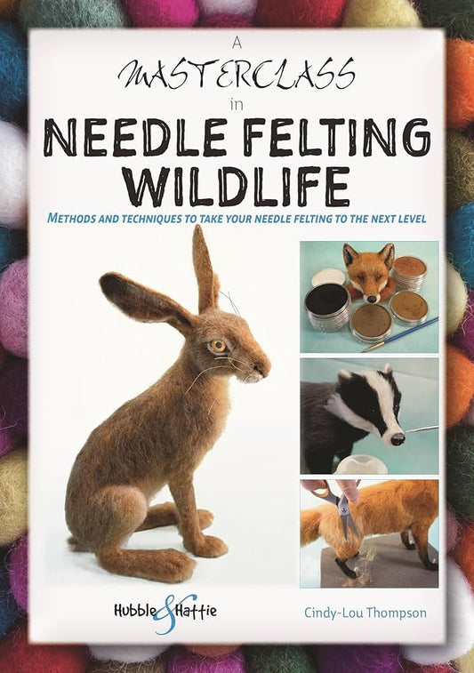 A Masterclass in Needle Felting Wildlife | Cindy-Lou Thompson